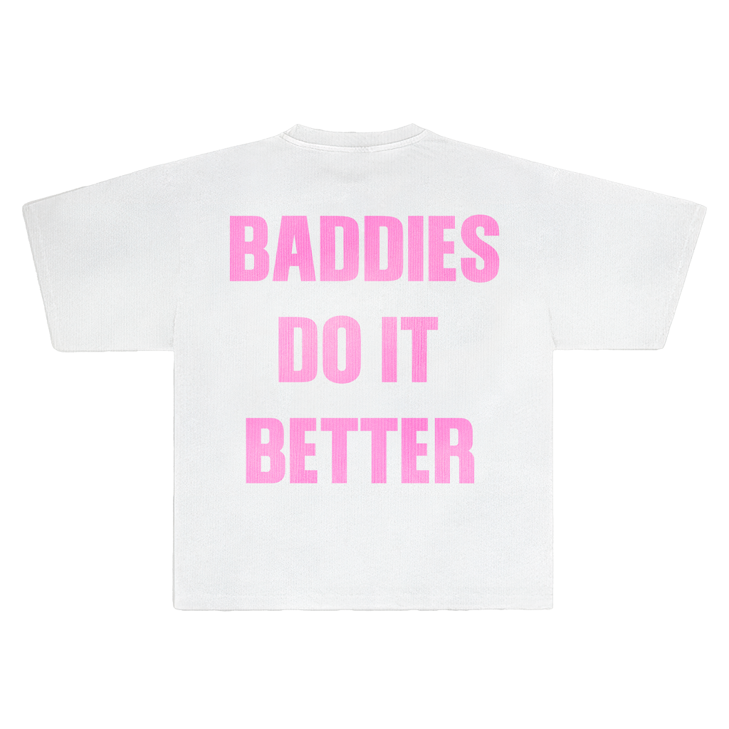 BADDIES DO IT BETTER WHITE